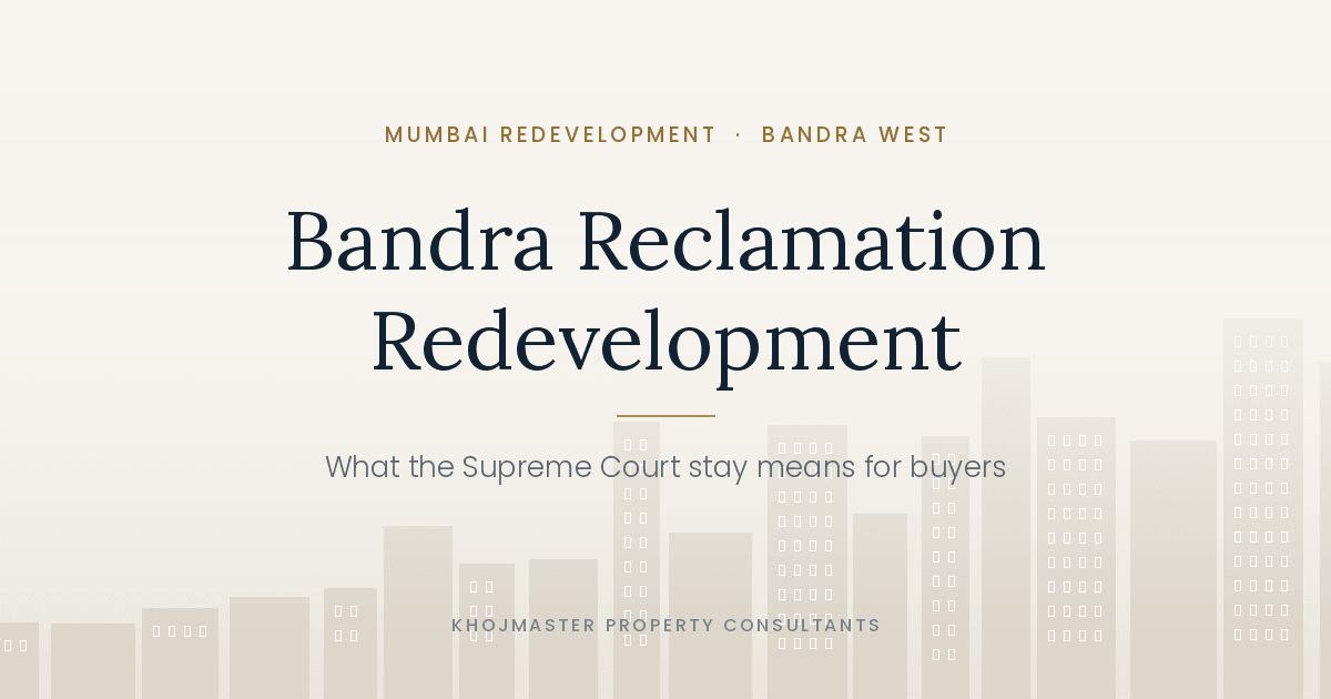 Bandra Reclamation Redevelopment: SC Stay & What It Means - Mumbai Real Estate Insights